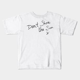 KE - Dont Shove the Sun Kids T-Shirt